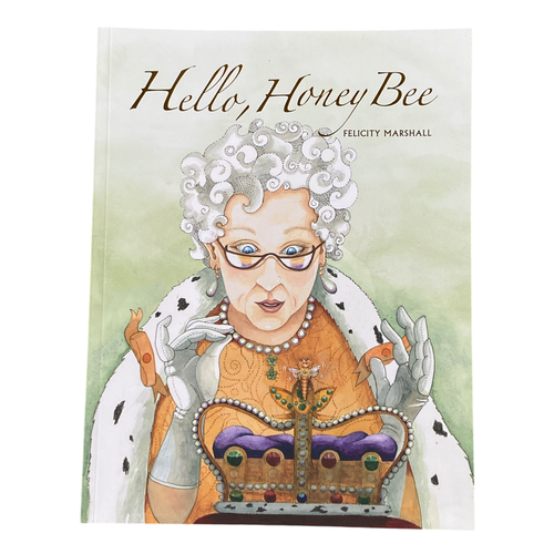 Hello Honey Bee - Felicity Marshall - Children's Bee Book - Live Slow - Bee Kind - Waggle & Forage - Kyneton - Victoria - Australia